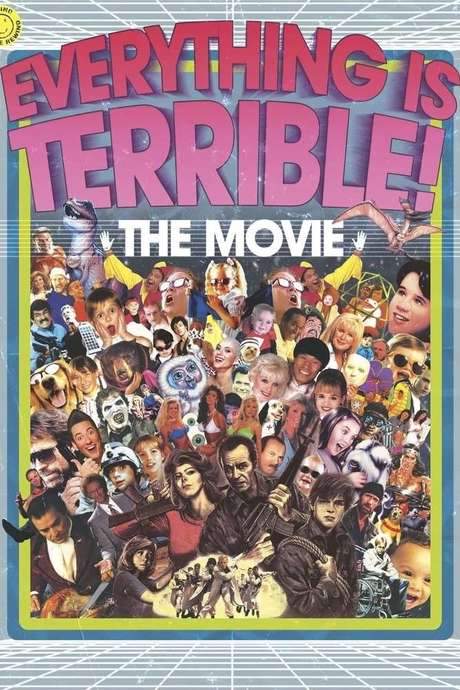 Everything Is Terrible! The Movie